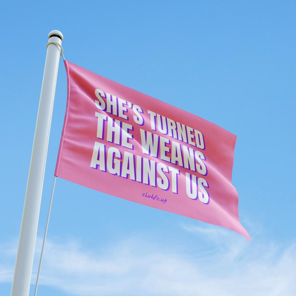 TURNED THE WEANS FLAG