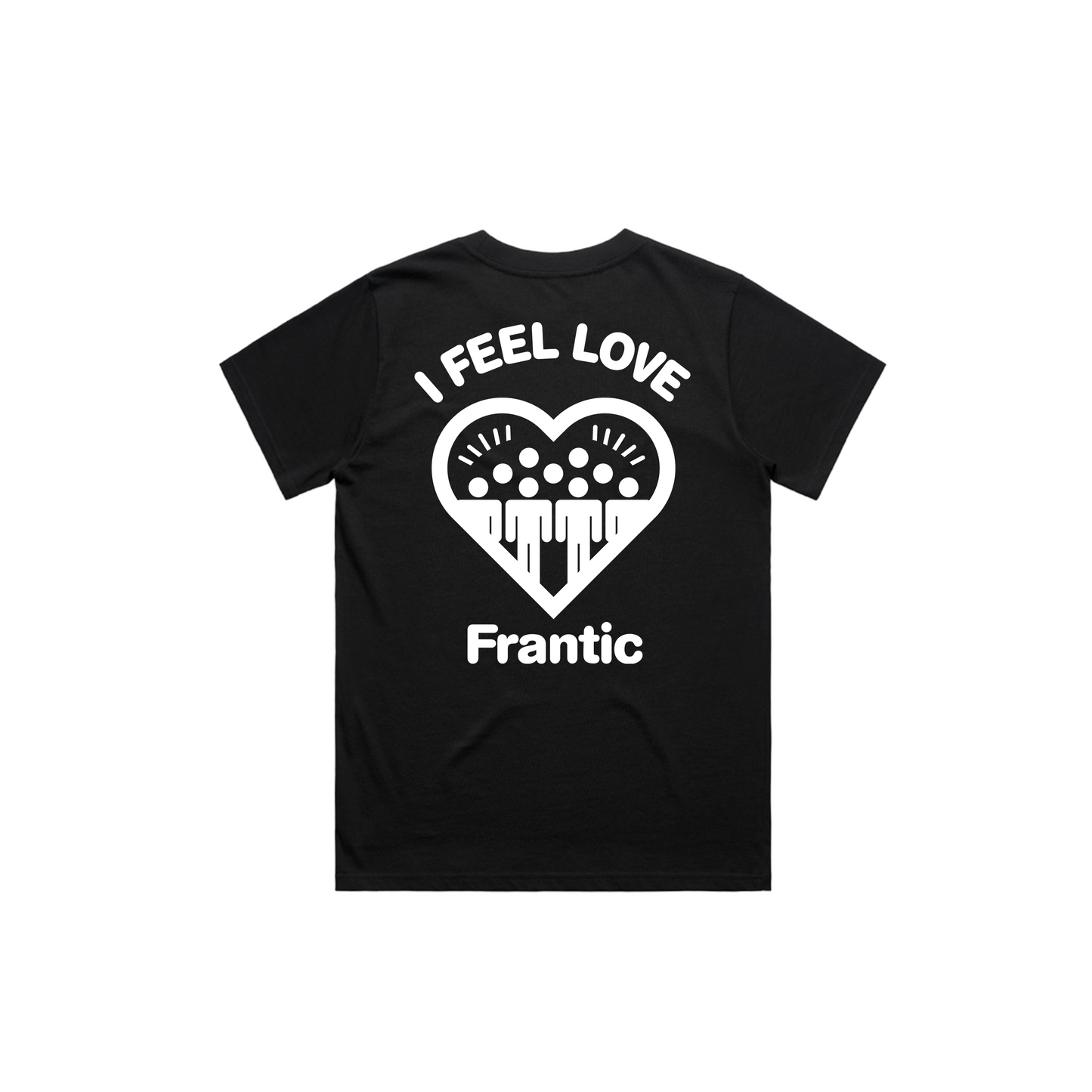 FRANTIC I FEEL LOVE WOMENS REAR PRINT TEE